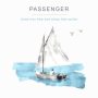 دانلود آلبوم Passenger – Birds That Flew and Ships That Sailed (24Bit Stereo)